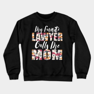 My Favorite Lawyer Calls Me MOM Crewneck Sweatshirt